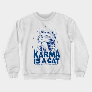 KARMA IS A CAT Crewneck Sweatshirt